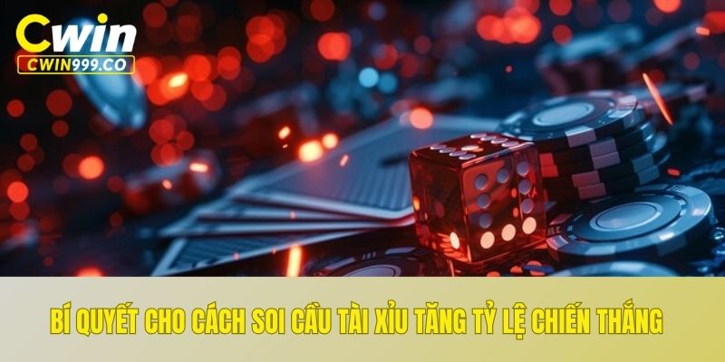 Bí quyết cho cách soi cầu tài xỉu tăng tỷ lệ chiến thắng