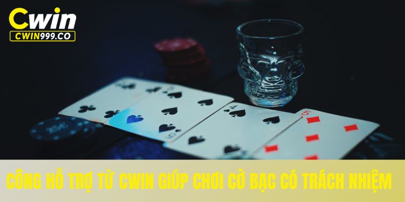 Các công hỗ trợ từ CWIN giúp chơi cờ bạc có trách nhiệm