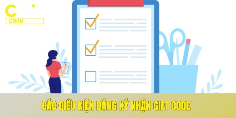 Các điều kiện đăng ký nhận gift code