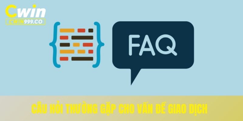 Câu hỏi thường gặp cho vấn đề giao dịch