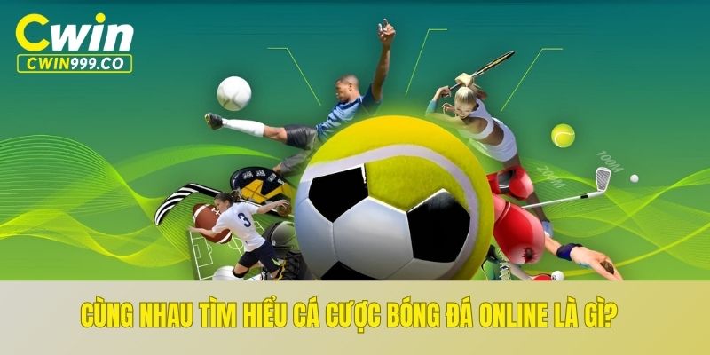 Cùng nhau tìm hiểu cá cược bóng đá online là gì?