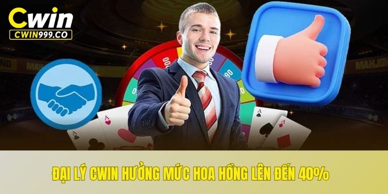 Đại lý CWIN hưởng mức hoa hồng lên đến 40%