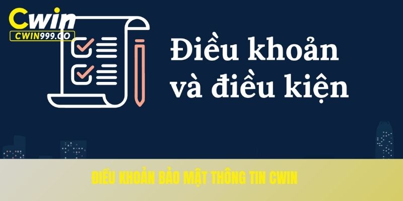 Điều khoản bảo mật thông tin CWIN