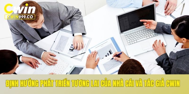 Định hướng phát triển tương lai của nhà cái và tác giả CWIN