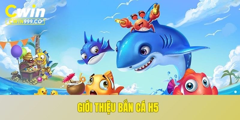 Giới thiệu bắn cá H5