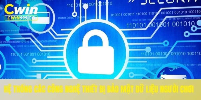 Hệ thống các công nghệ thiết bị bảo mật dữ liệu người chơi
