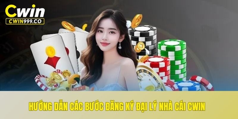 Hướng dẫn các bước đăng ký đại lý nhà cái CWIN
