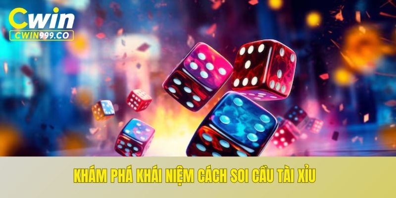 Khám phá khái niệm cách soi cầu tài xỉu