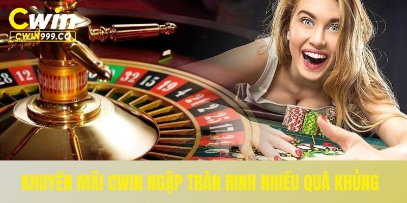 Khuyến mãi CWIN ngập tràn rinh nhiều quà khủng