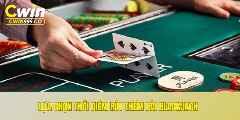 Lựa chọn thời điểm rút thêm bài blackjack