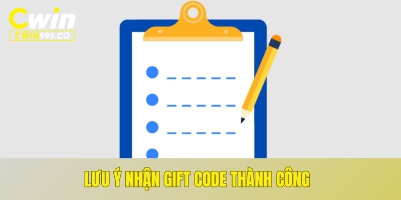 Lưu ý nhận gift code thành công