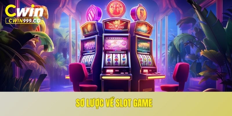 Sơ lược về Slot Game