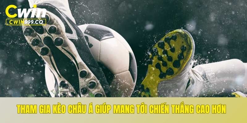 Tham gia kèo châu Á giúp mang tới chiến thắng cao hơn