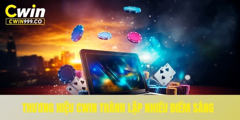 Thương hiệu Cwin được thành lập với nhiều điểm sáng