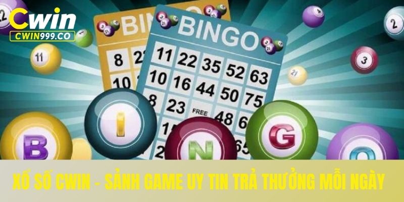 Xổ số Cwin - Sảnh game uy tin trả thưởng mỗi ngày